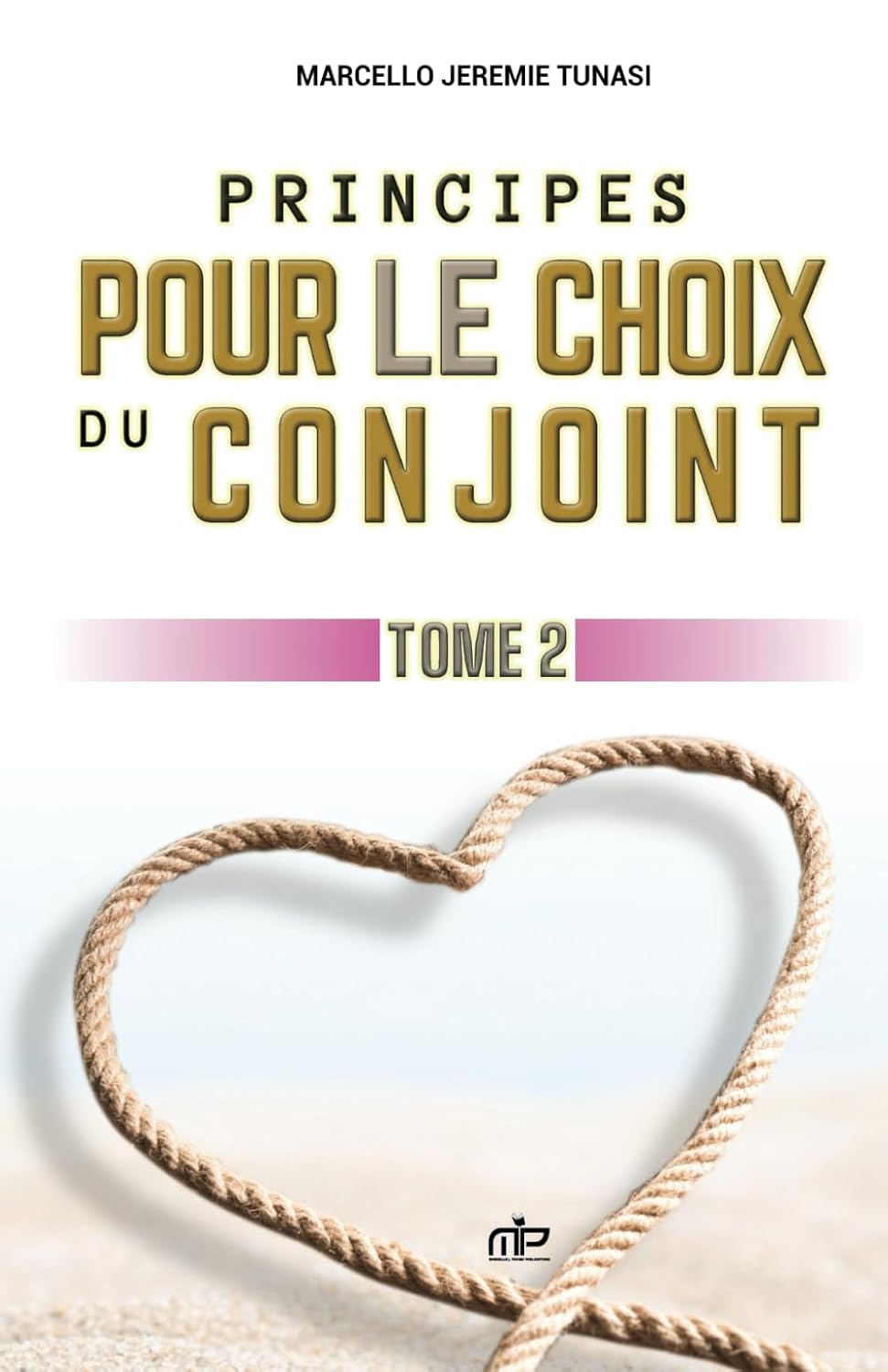 Principes pour le choix du conjoint: Tome 2